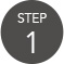 STEP 1