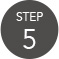 STEP 5